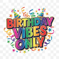 Birthday Vibes Only